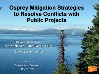 Osprey Mitigation Strategies  to Resolve Conflicts with  Public Projects  Steve Henderson,  Lisa