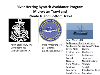 River Herring Bycatch Avoidance Program  Mid-water Trawl and  Rhode Island Bottom Trawl  Peter
