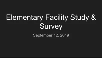 Elementary Facility Study &amp;  Survey  September 12, 2019  Presentation Sections   Review of