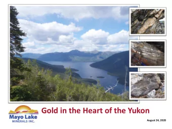 Gold in the Heart of the Yukon  August 24, 2020  Forward-Looking Statement and Disclaimer