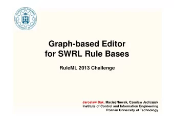 Graph-based Editor  for SWRL Rule Bases  RuleML 2013 Challenge  Jaroslaw Bak, Maciej Nowak,