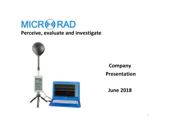 Perceive, evaluate and investigate Company Presentation  June 2018 1 The Company  Microrad's