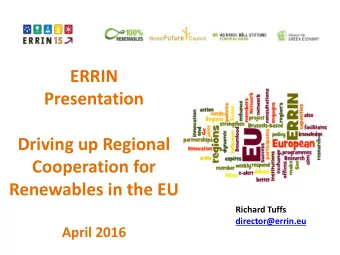 ERRIN  Presentation  Driving up Regional  Cooperation for  Renewables in the EU  Richard Tuffs
