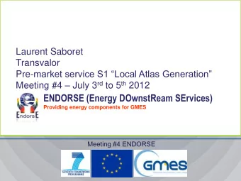 ENDORSE (Energy DOwnstReam SErvices)  Providing energy components for GMES  Meeting #4 ENDORSE 1.