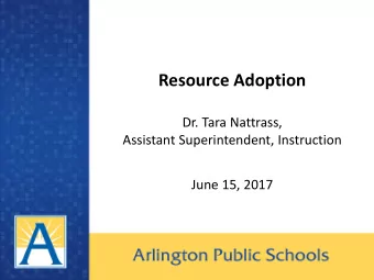 Resource Adoption  Dr. Tara Nattrass,  Assistant Superintendent, Instruction  June 15, 2017  Key