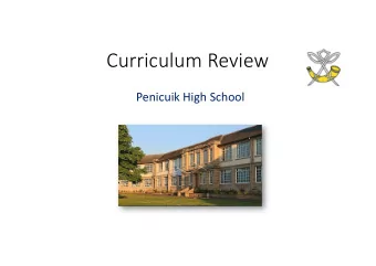 Curriculum Review  Penicuik High School  Th  The Cu  Curriculum  Broadly the curriculum covers: