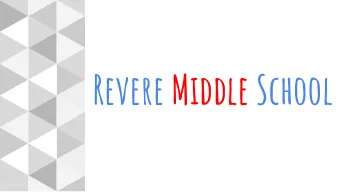 Revere Middle School  Welcome to Middle School!  A major goal of middle school is to help students