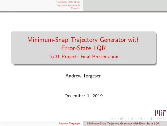 Minimum-Snap Trajectory Generator with  Error-State LQR  16.31 Project: Final Presentation  Andrew