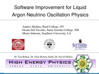 Software Improvement for Liquid  Argon Neutrino Oscillation Physics  Andres Medina, Bard College,
