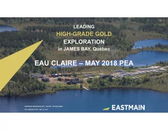 EAU CLAIRE  MAY 2018 PEA  EASTMAIN RESOURCES INC.  TSX:ER;  OTCQX:EANRF  1  PEA PRESENTATION
