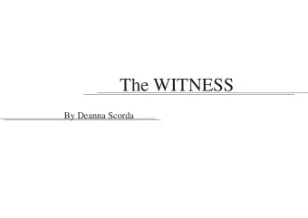 The WITNESS  By Deanna Scorda  Witness The Witness The Witness The Witness The Witness The Witness