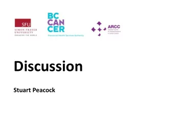 Discussion  Stuart Peacock  The cost burden of cancer: a conceptual framework  Public payer
