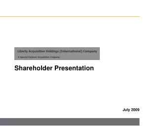 Shareholder Presentation  July 2009  0  Disclaimer Liberty Acquisition Holdings (International)