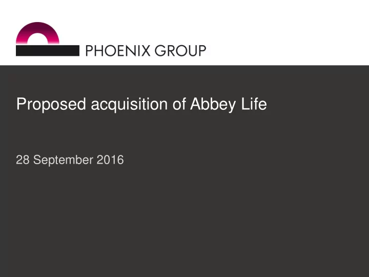 proposed acquisition of abbey life