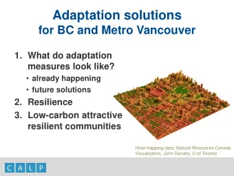Adaptation solutions  for BC and Metro Vancouver  1. What do adaptation  measures look like?