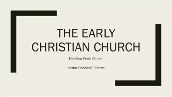 THE EARLY  CHRISTIAN CHURCH  The New Pearl Church  Pastor Charles E. Battle  Scriptural  Support