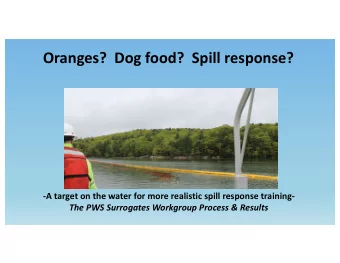 Oranges?  Dog food?  Spill response?  -A target on the water for more realistic spill response