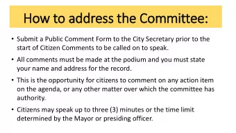 How to address the Committee:  Submit a Public Comment Form to the City Secretary prior to the