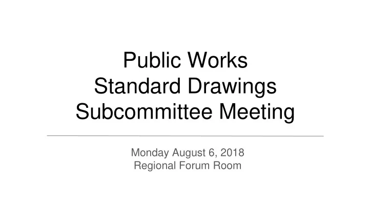 public works standard drawings subcommittee meeting