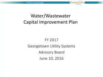 Water/Wastewater  Capital Improvement Plan  FY 2017  Georgetown Utility Systems  Advisory Board