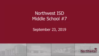 Northwest ISD  Middle School #7  September 23, 2019  Current and Future NISD Schools  Current