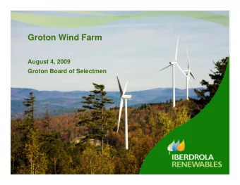 Groton Wind Farm  August 4, 2009  Groton Board of Selectmen  Summary  Iberdrola