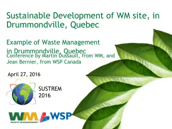 Sustainable Development of WM site, in  Drummondville, Quebec  Example of Waste Management in