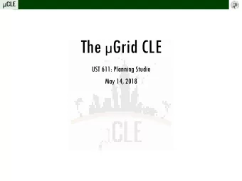 The  Grid CLE  UST 611: Planning Studio  May 14, 2018 Original Cleveland  Grid  Project