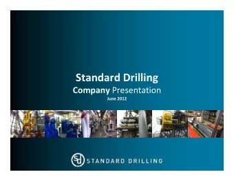 Standard Drilling Standard Drilling Company Presentation June 2012  PURPOSE S.D. Standard Drilling