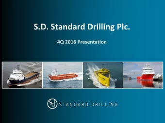 S.D. Standard Drilling Plc. 4Q 2016 Presentation  Agenda  I.  Company overview  II.  Financial