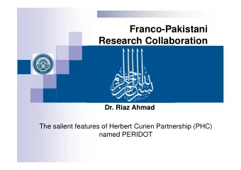 Franco-Pakistani  Research Collaboration  Dr. Riaz Ahmad  The salient features of Herbert Curien