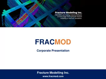 FRACMOD  Corporate Presentation  Fracture Modelling Inc.  1  www.fracmod.com FRACMOD is available