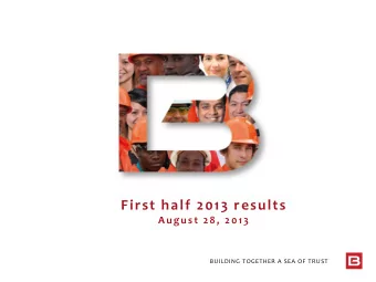 First half 2013 results  August  28 , 2013  BUILDING TOGETHER A SEA OF TRUST  Financial performance