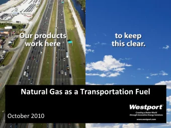 Natural Gas as a Transportation Fuel  October 2010  Forward Looking Statements  This presentation