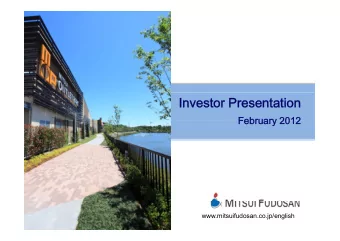 Investor Presentation  February 2012  February 2012  www.mitsuifudosan.co.jp/english  Contents  1.