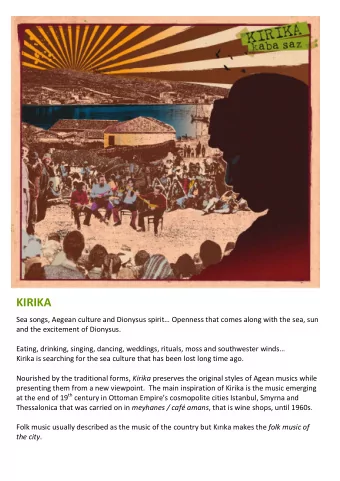 KIRIKA Sea songs, Aegean culture and Dionysus spirit Openness that comes along with the sea, sun