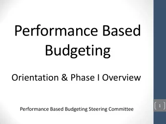 Performance Based  Budgeting  Orientation &amp; Phase I Overview  1  Performance Based Budgeting