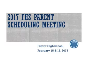 SCHEDULING MEETING  Fowler High School  February 15 &amp; 16, 2017  4 units English Language