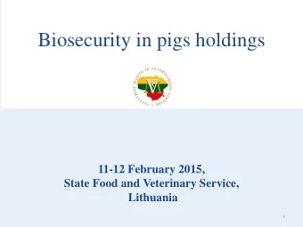 Biosecurity in pigs holdings  11-12 February 2015,  State Food and Veterinary Service,  Lithuania