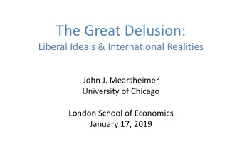 The Great Delusion:  Liberal Ideals &amp; International Realities  John J. Mearsheimer  University
