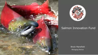 Salmon Innovation Fund  Brock Mansfield  Managing Partner  Overview  We invest in  scalable, early