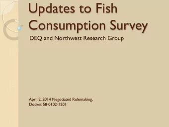 Updates to Fish  Consumption Survey  DEQ and Northwest Research Group  April 2, 2014 Negotiated