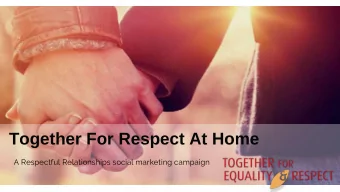 Together For Respect At Home  A Respectful Relationships social marketing campaign  How the