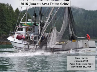 2018 Juneau Area Purse Seine  Dave Harris  Juneau AMB  Purse Seine Task Force  November 28, 2018