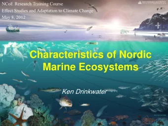 Characteristics of Nordic  Marine Ecosystems  Ken Drinkwater Barents Sea: 1.4x10 6 km 2 , Mean