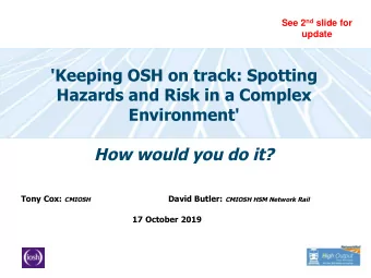 How would you do it? Tony Cox: CMIOSH David Butler: CMIOSH HSM Network Rail  17 October 2019  Note