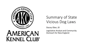Vicious Dog Laws  Stacey Ober, JD  Legislative Analyst and Community  Outreach for New England