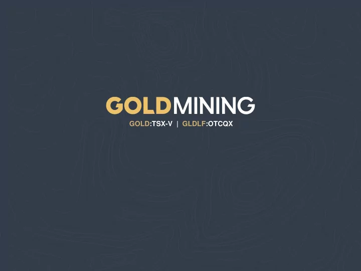 gold tsx v gldlf otcqx forward looking statements