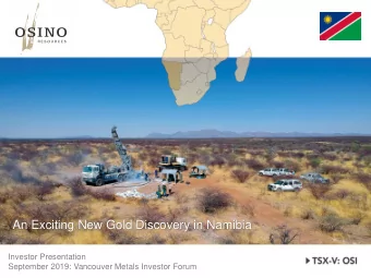 An Exciting New Gold Discovery in Namibia  Investor Presentation  1  September 2019: Vancouver