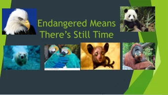 Endangered Means Theres Still Time  Endangered Mean Theres Still Time  Endangered species